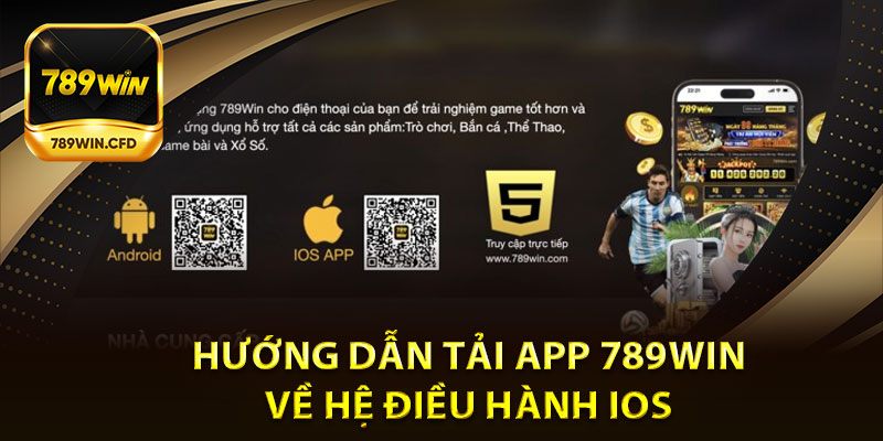Hướng Dẫn Tải App 789Win Về Hệ Điều Hành IOS